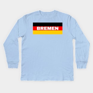 Bremen City in German Flag Kids Long Sleeve T-Shirt